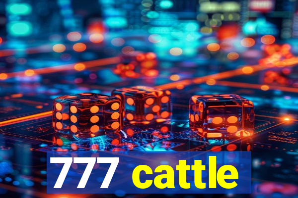 777 cattle